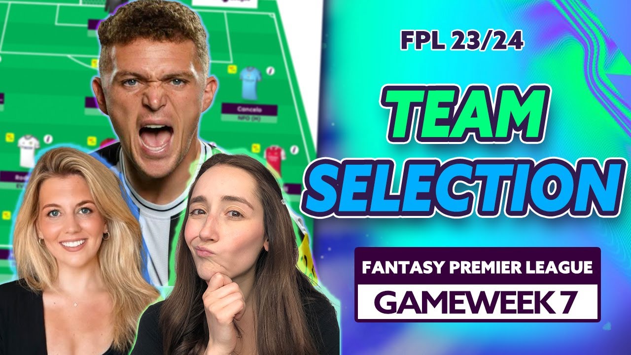 Fantasy Premier League Gameweek 7 Team Selection With Yelenafpl And Ft